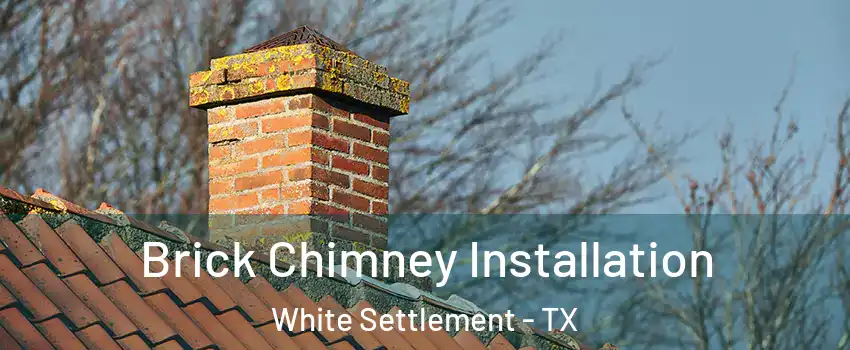  Brick Chimney Installation White Settlement - TX