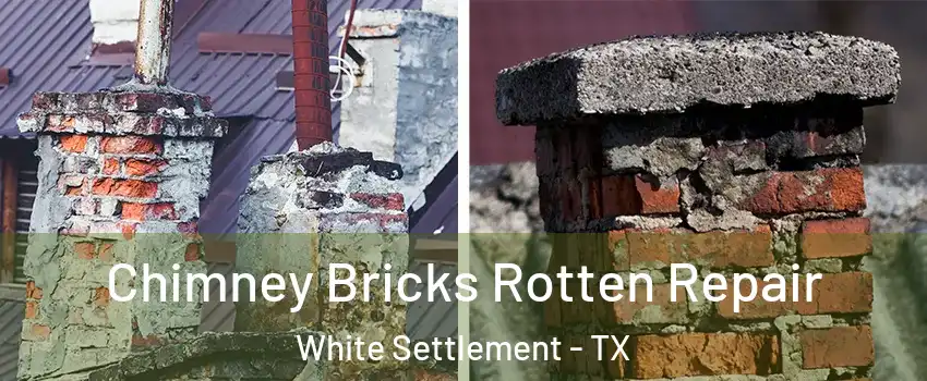  Chimney Bricks Rotten Repair White Settlement - TX
