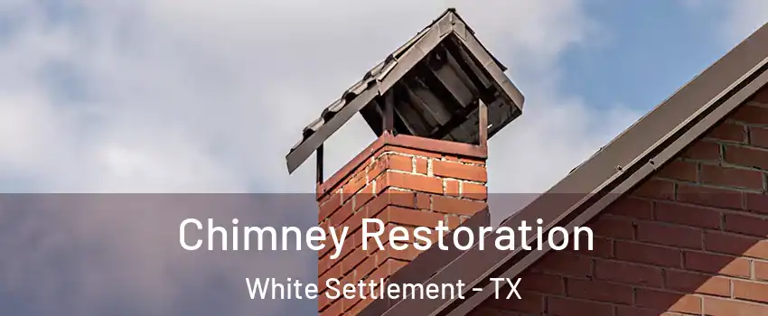  Chimney Restoration White Settlement - TX