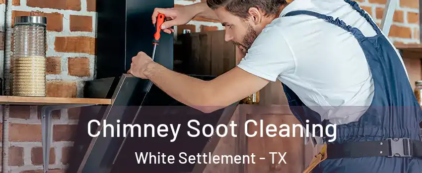  Chimney Soot Cleaning White Settlement - TX