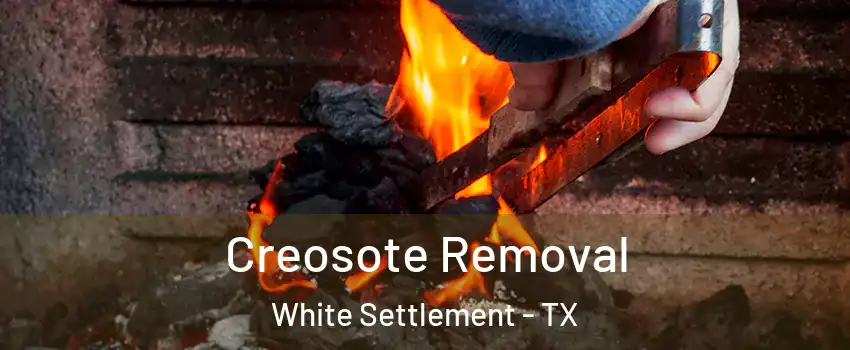  Creosote Removal White Settlement - TX