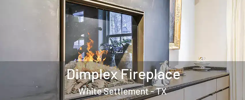 Dimplex Fireplace White Settlement - TX