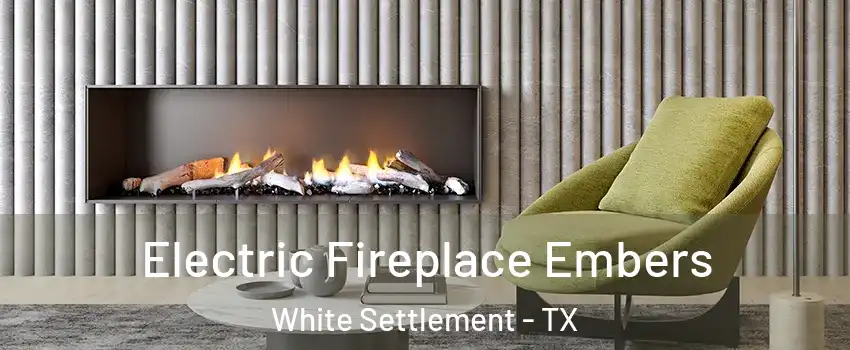 Electric Fireplace Embers White Settlement - TX