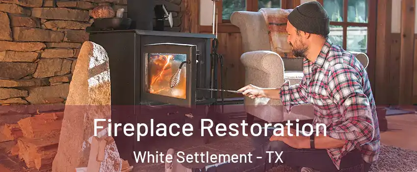 Fireplace Restoration White Settlement - TX
