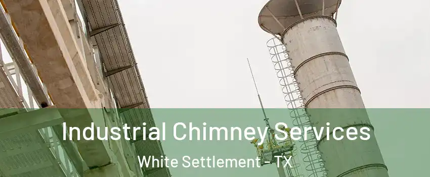  Industrial Chimney Services White Settlement - TX