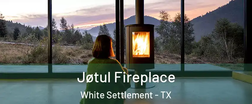  Jøtul Fireplace White Settlement - TX