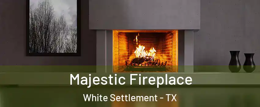  Majestic Fireplace White Settlement - TX