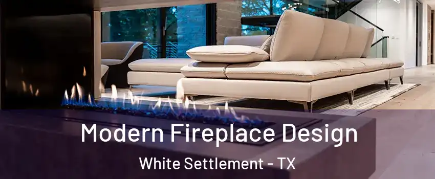 Modern Fireplace Design White Settlement - TX