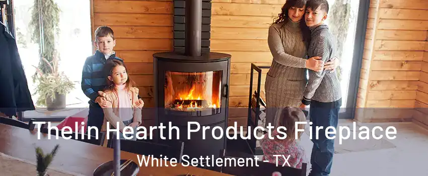  Thelin Hearth Products Fireplace White Settlement - TX